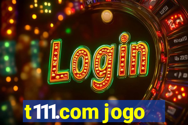 t111.com jogo